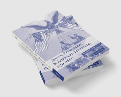 Slavery Philosophy and American Literature 1830 1860