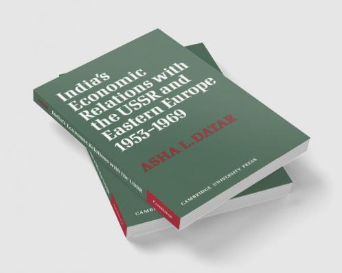 India's Economic Relations with the USSR and Eastern Europe 1953 to 1969