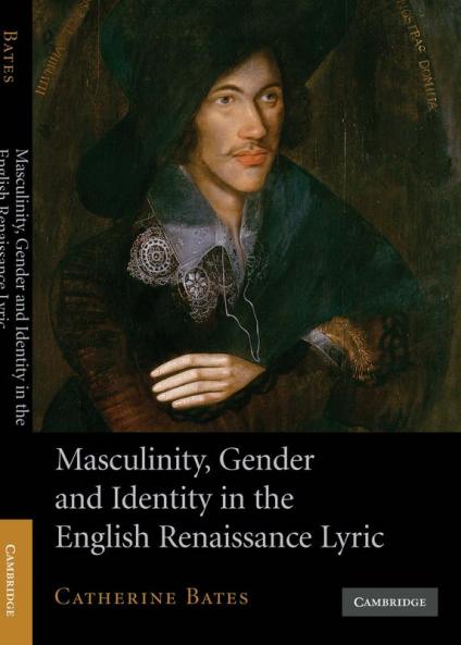 Masculinity Gender and Identity in the English Renaissance Lyric