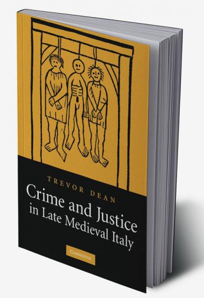 Crime and Justice in Late Medieval Italy