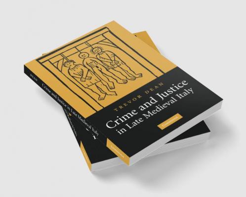Crime and Justice in Late Medieval Italy