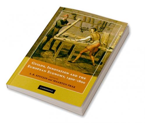 Guilds Innovation and the European Economy 1400-1800
