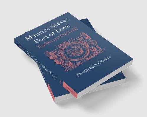 Maurice Sceve Poet of Love