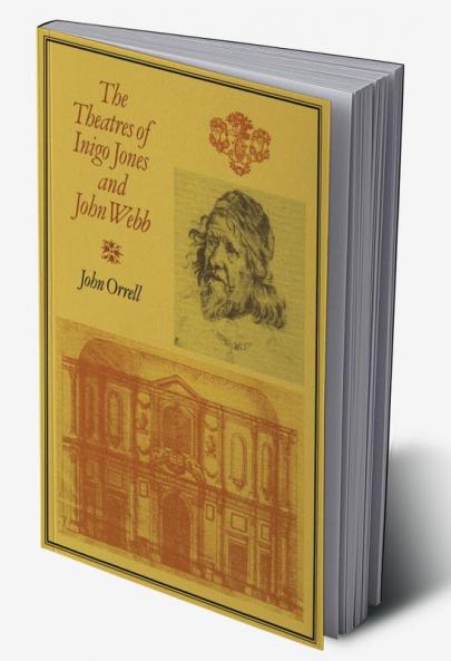 The Theatres of Inigo Jones and John Webb