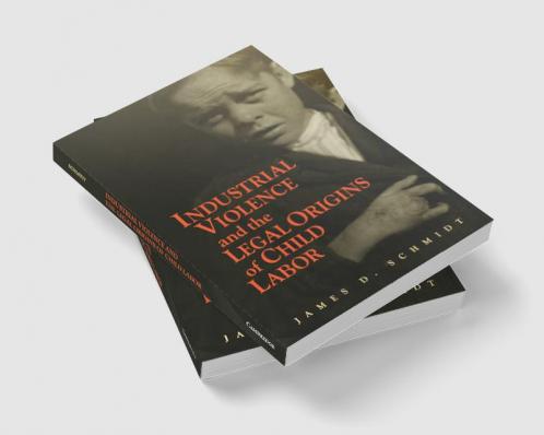 Industrial Violence and the Legal Origins of Child Labor