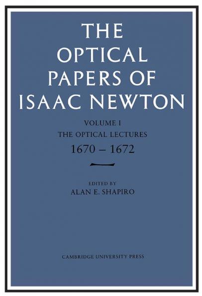 The Optical Papers of Isaac Newton Volume 1