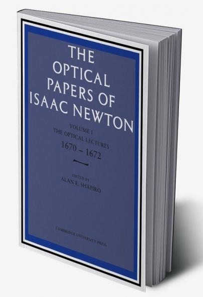 The Optical Papers of Isaac Newton Volume 1