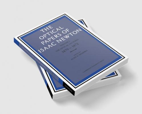 The Optical Papers of Isaac Newton Volume 1