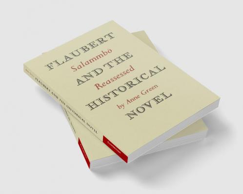 Flaubert and the Historical Novel