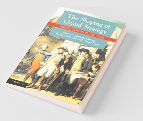 The Shaping of Grand Strategy