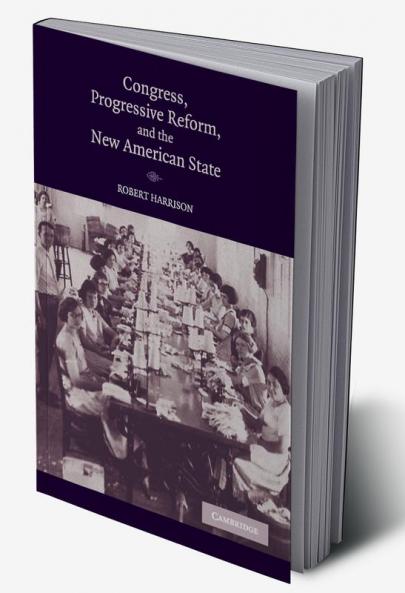 Congress Progressive Reform and the New American State