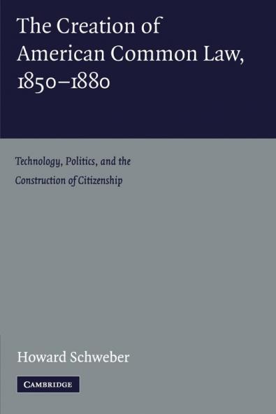 The Creation of American Common Law 1850-1880