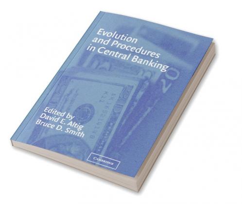 Evolution and Procedures in Central Banking