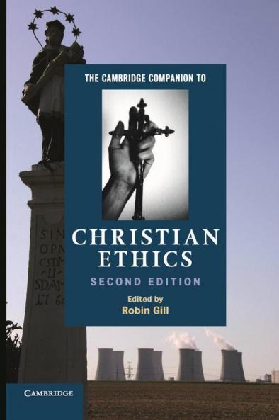 The Cambridge Companion to Christian Ethics