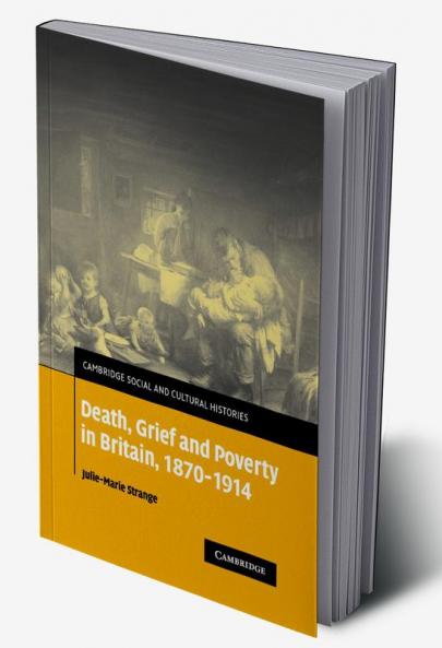 Death Grief and Poverty in Britain 1870 1914