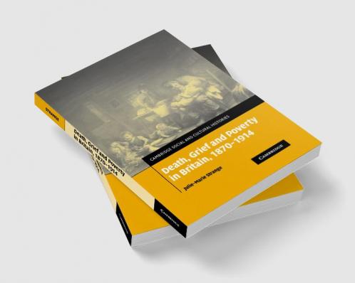Death Grief and Poverty in Britain 1870 1914