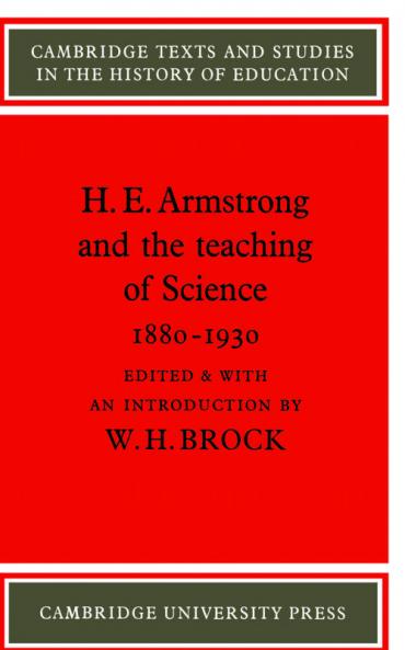H. E. Armstrong and the Teaching of Science 1880 1930