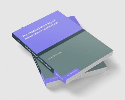 The Medical Writings of Anonymus Londinensis
