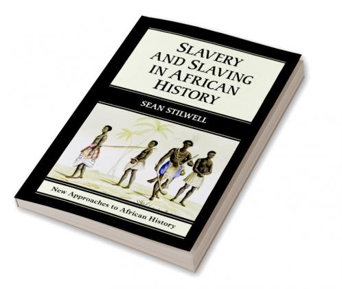Slavery and Slaving in African History