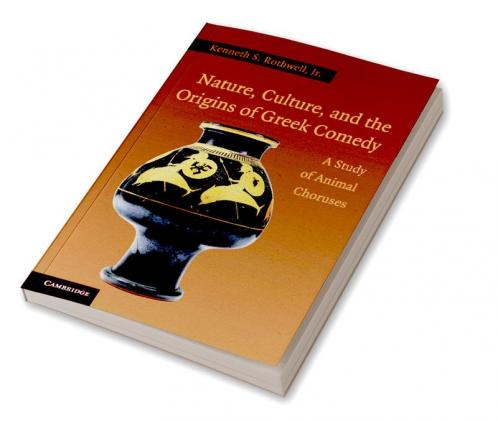 Nature Culture and the Origins of Greek Comedy