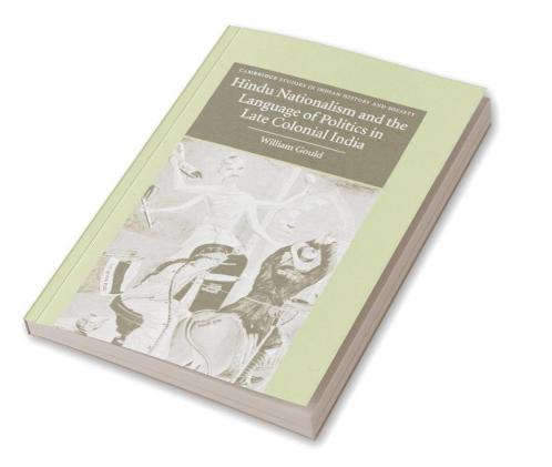Hindu Nationalism and the Language of Politics in Late Colonial India