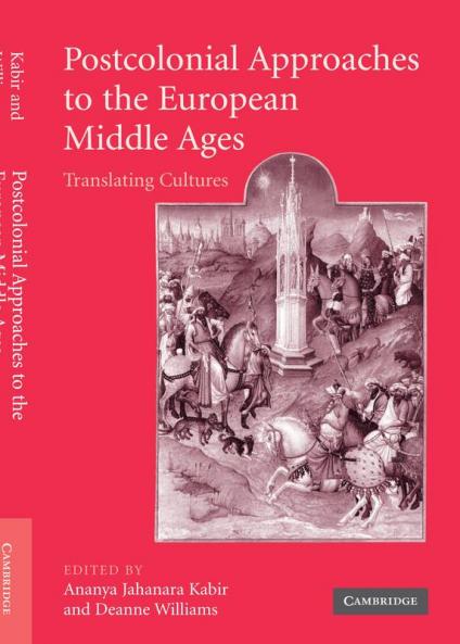 Postcolonial Approaches to the European Middle Ages