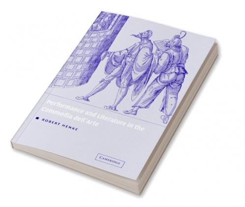 Performance and Literature in the Commedia Dell'arte