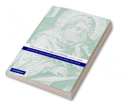 The Uses of Script and Print 1300 1700