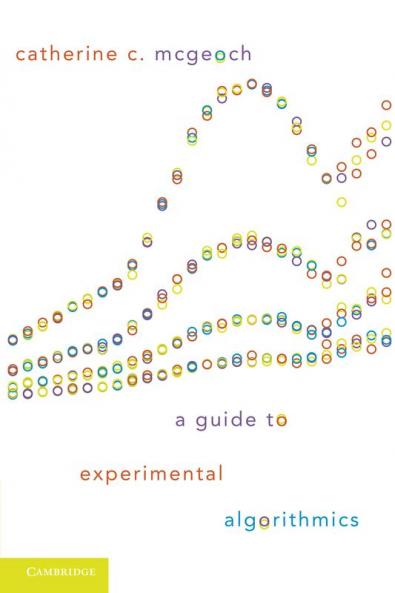 A Guide to Experimental Algorithmics