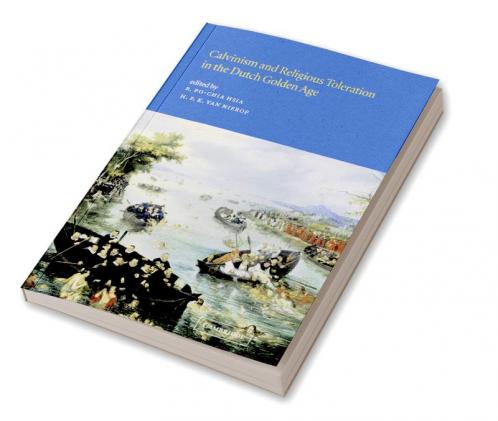 Calvinism and Religious Toleration in the Dutch Golden Age