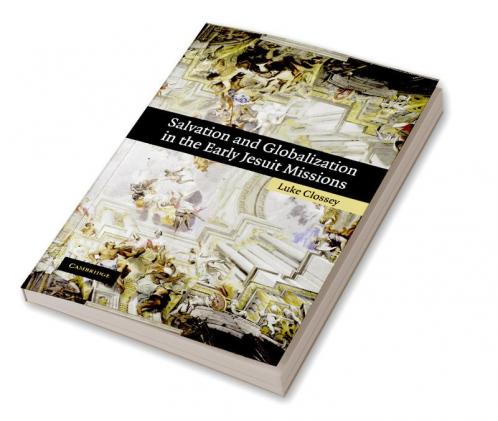 Salvation and Globalization in the Early Jesuit Missions