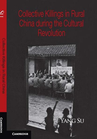 Collective Killings in Rural China During the Cultural Revolution