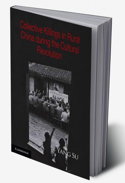 Collective Killings in Rural China During the Cultural Revolution