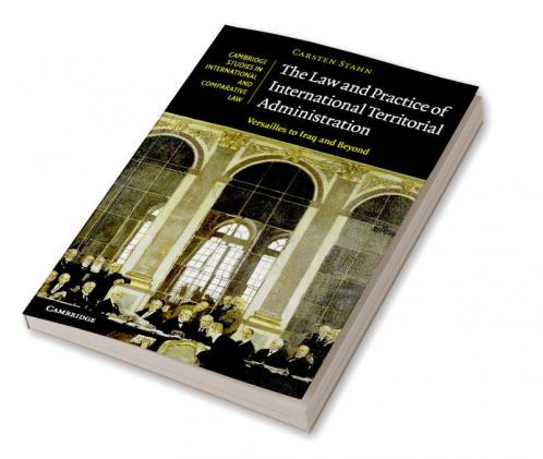 The Law and Practice of International Territorial Administration