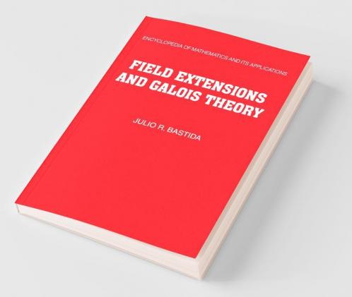Field Extensions and Galois Theory