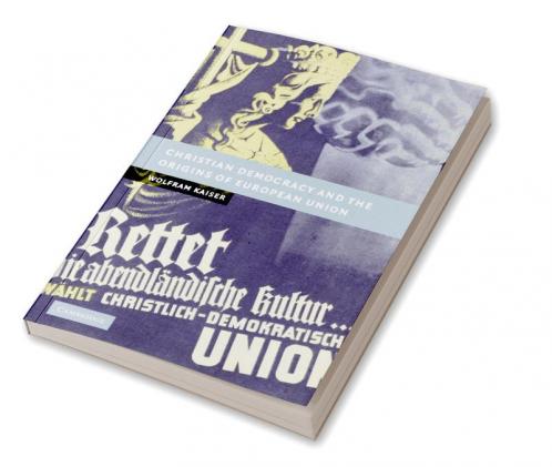 Christian Democracy and the Origins of European Union