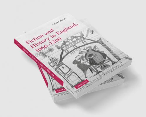 Fiction and History in England 1066 1200