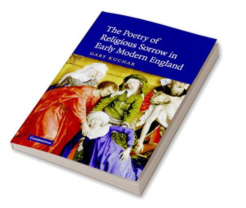 The Poetry of Religious Sorrow in Early Modern England