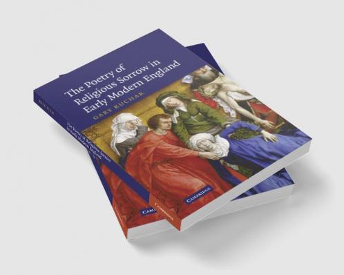 The Poetry of Religious Sorrow in Early Modern England