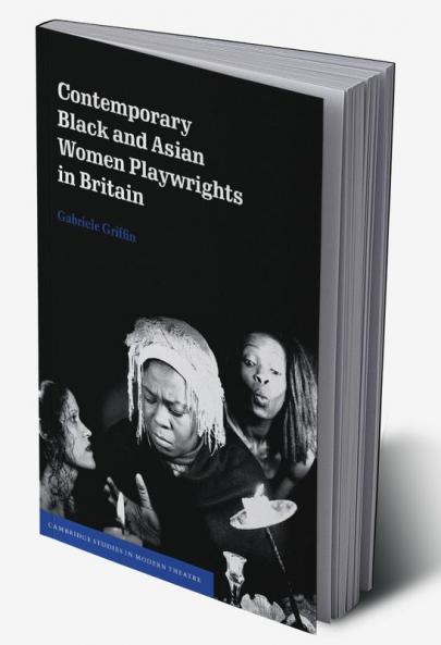 Contemporary Black and Asian Women Playwrights in Britain