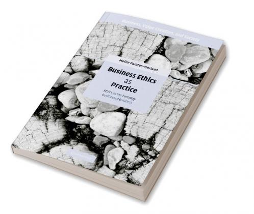 Business Ethics as Practice