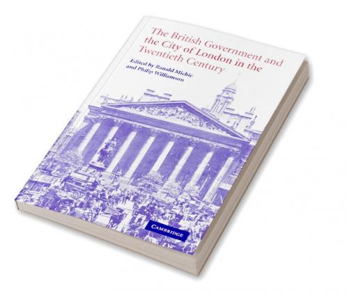 The British Government and the City of London in the Twentieth Century