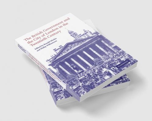 The British Government and the City of London in the Twentieth Century