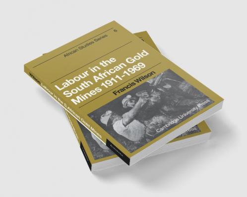 Labour in the South African Gold Mines 1911 1969
