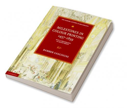 Milestones in Colour Printing 1457-1859
