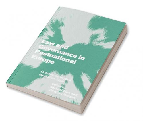 Law and Governance in Postnational Europe