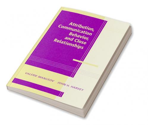 Attribution Communication Behavior and Close Relationships
