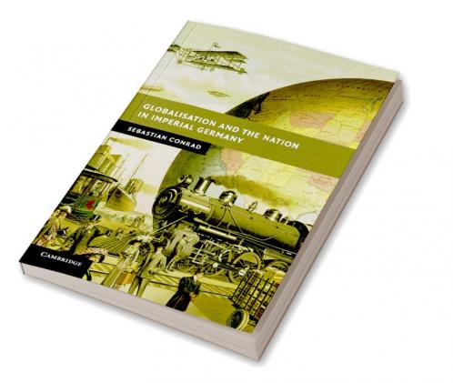 Globalisation and the Nation in Imperial Germany