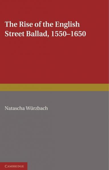 The Rise of the English Street Ballad 1550 1650