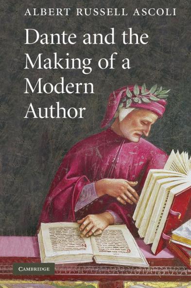 Dante and the Making of a Modern Author